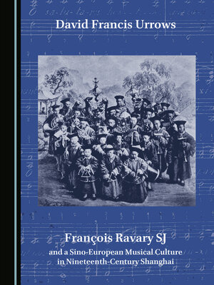 cover image of François Ravary SJ and a Sino-European Musical Culture in Nineteenth-Century Shanghai